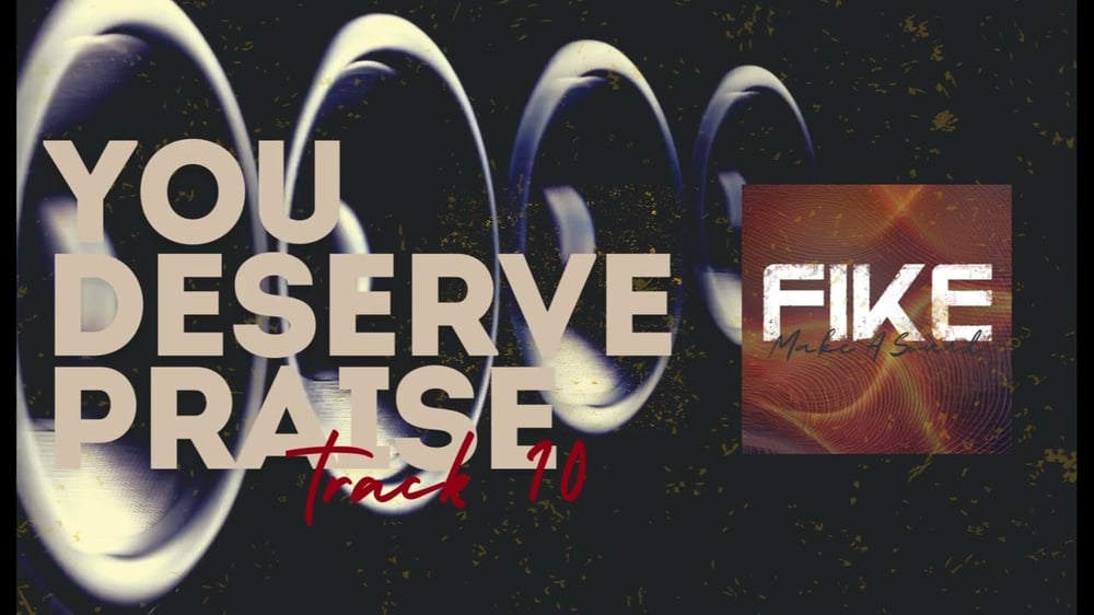 You Deserve Praise // Fike Reissue 2024 // Make a Sound
