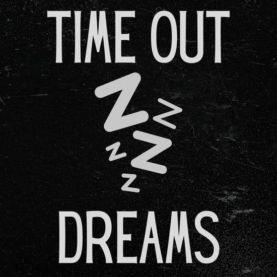 Time Out Dreams