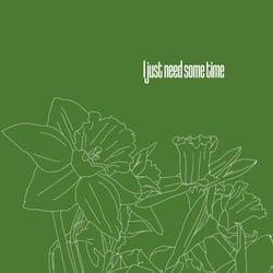 i just need some time