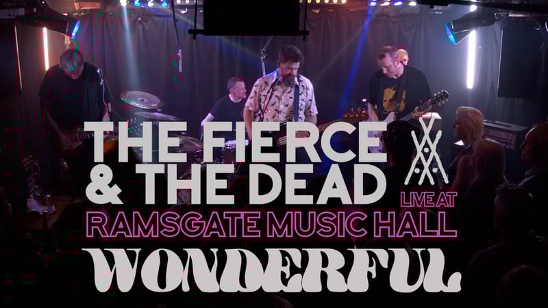 The Fierce & The Dead - Wonderful (Live At Ramsgate Music Hall)