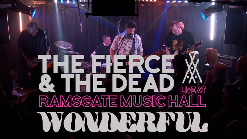 The Fierce & The Dead - Wonderful (Live At Ramsgate Music Hall)