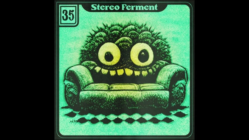 Stereo Ferment #35: dub, cosmic, groove, psych
