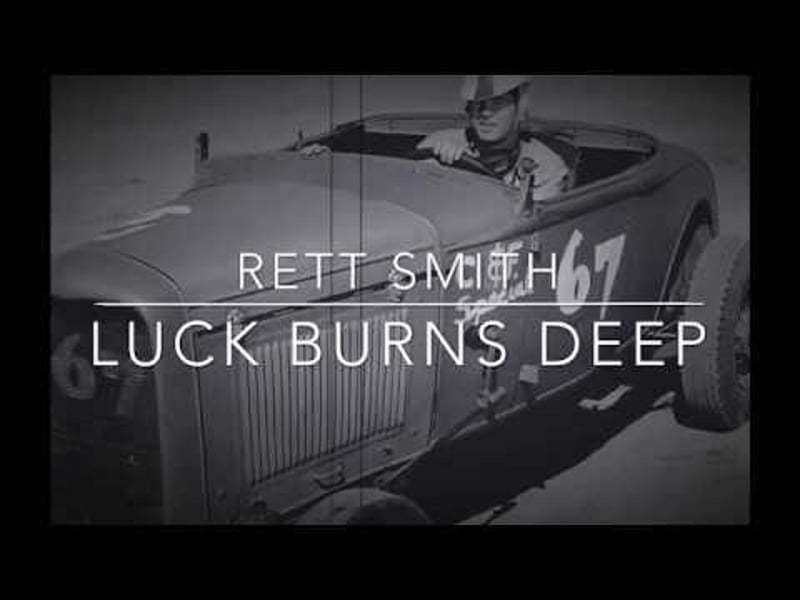 Official Video Luck Burns Deep by Rett Smith