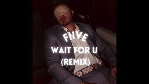 Fiive - Wait For U (Remix) (Future ft. Drake)