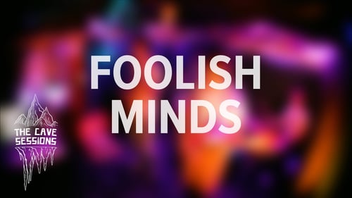 Foolish Minds - The Cave Sessions