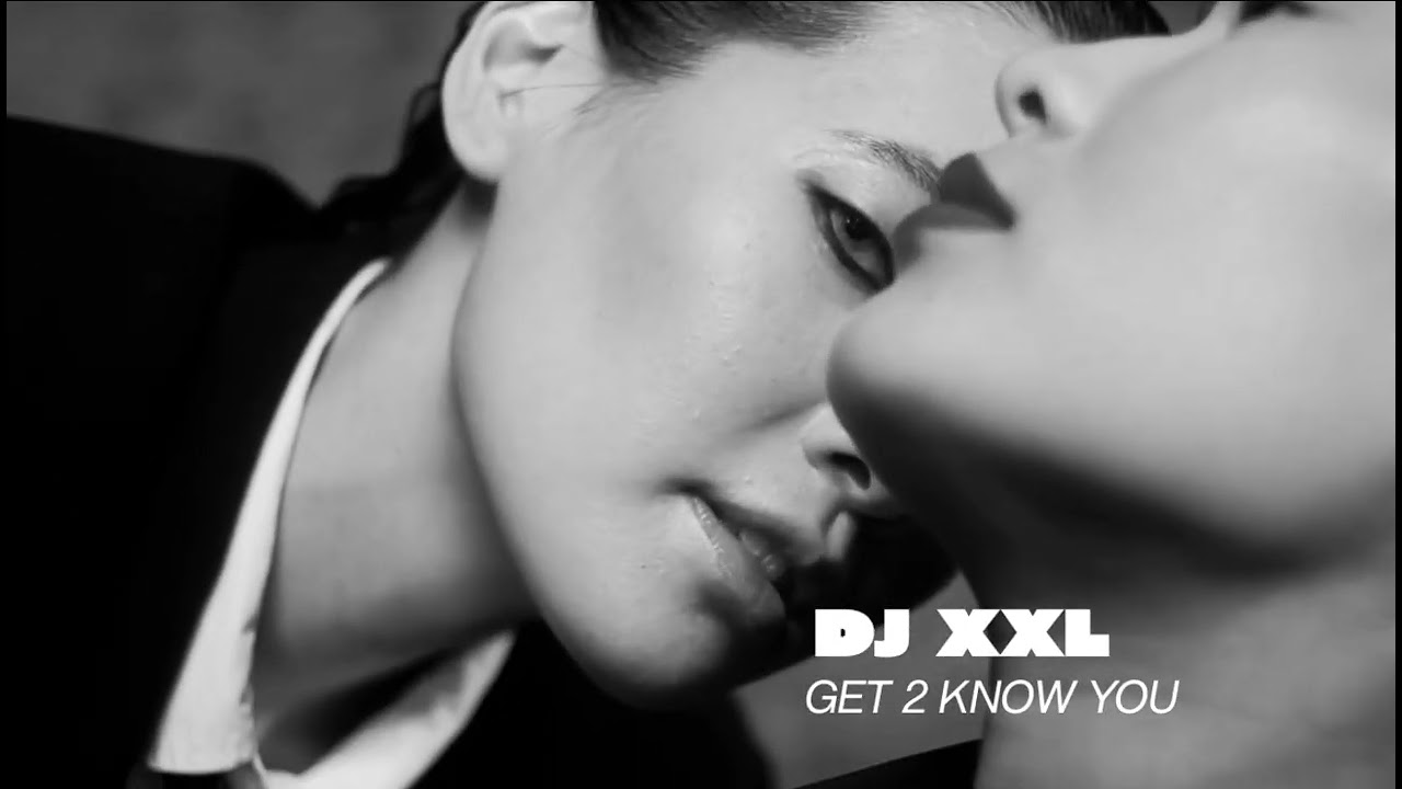 DJ XXL  -  Get 2 Know You (Official Music Video)