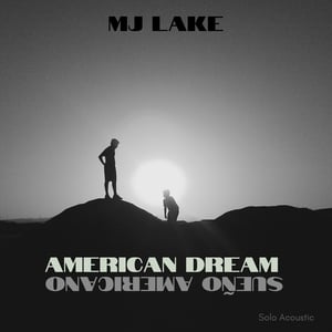 American Dream/ Sueño Americano (Solo Acoustic)
