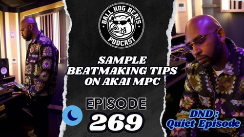 Ball Hog Beats Podcast Episode 269 | DND : Quiet Episode (Akai MPC LIVE II Sample Beat Making)