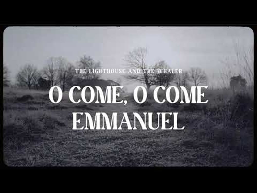 The Lighthouse And The Whaler - O Come, O Come, Emmanuel (Official Lyric Video)