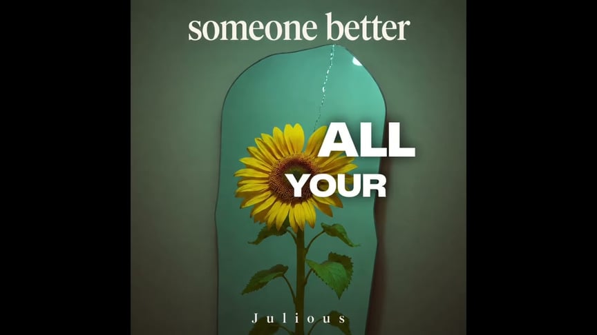 Someone better - Julious