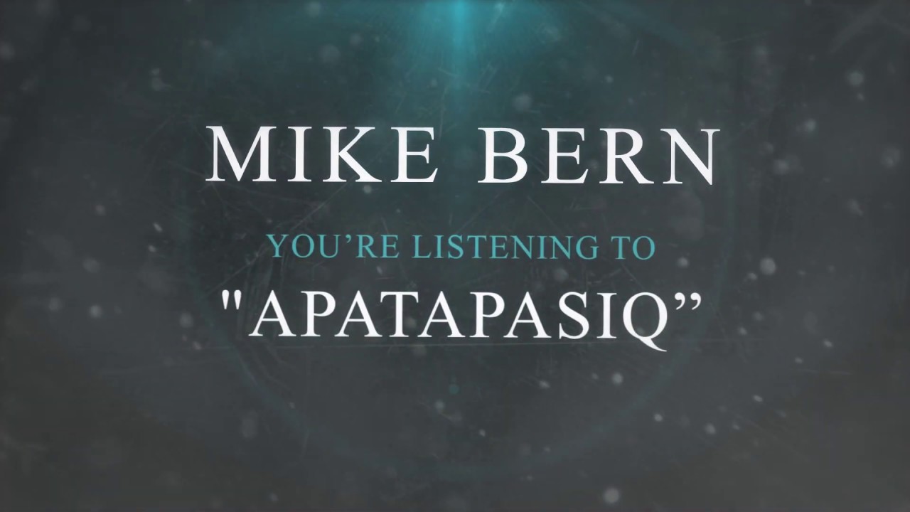 Mike Bern - Apatapasiq