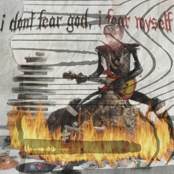 i dont fear god, i fear myself image