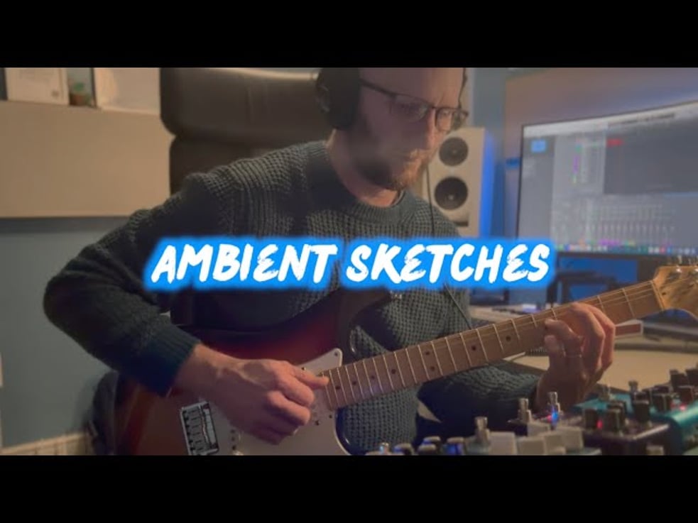 Ambient Sketches #6 - Improvised Ambient Guitar