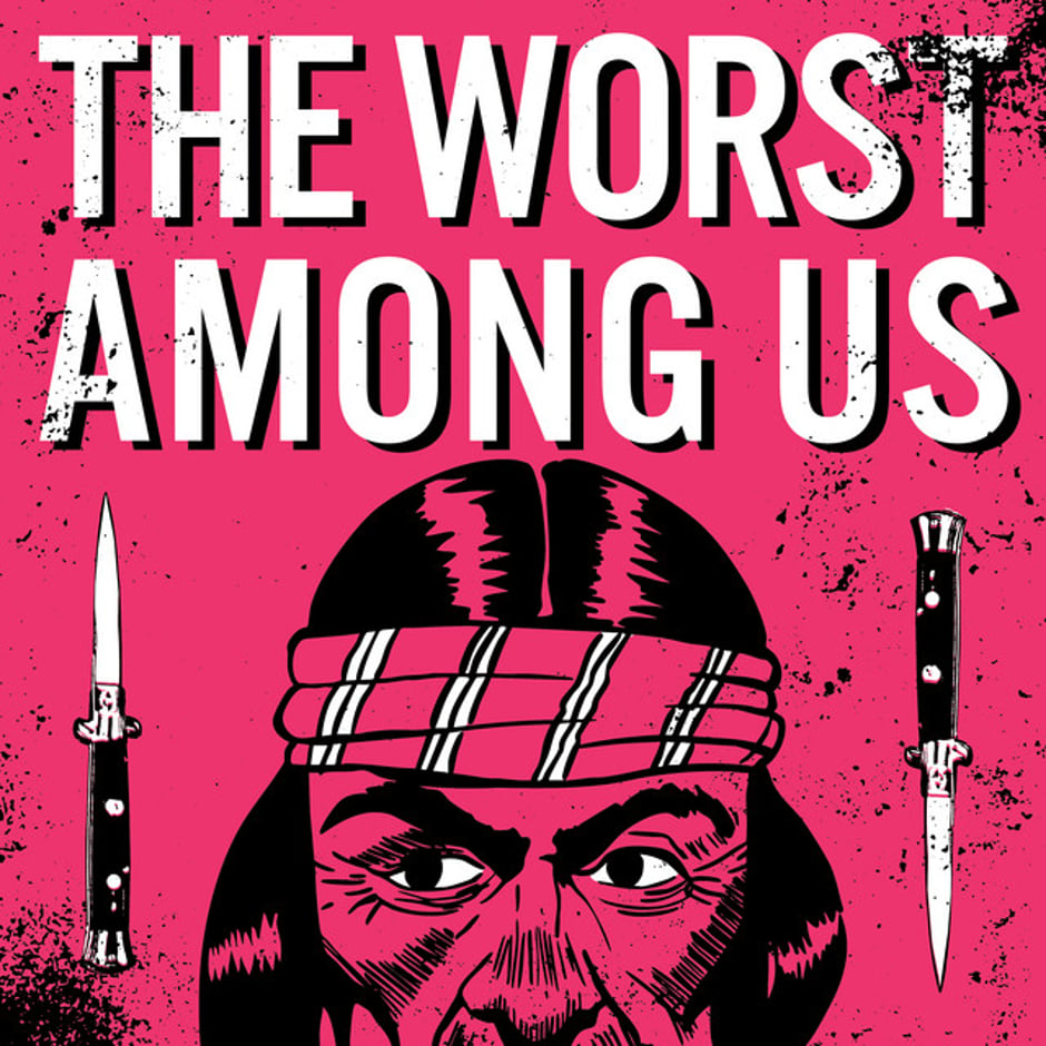 The Worst Among Us