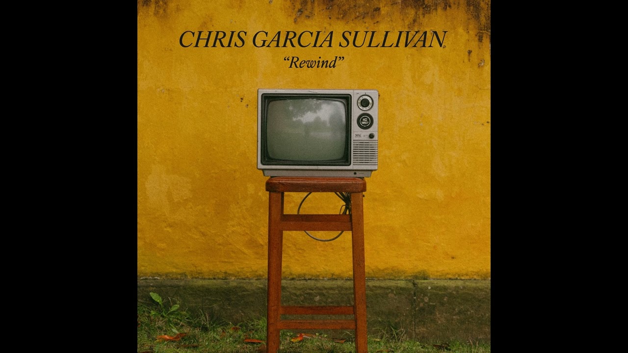 Chris Garcia Sullivan - Rewind