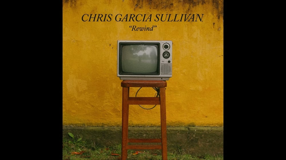 Chris Garcia Sullivan - Rewind