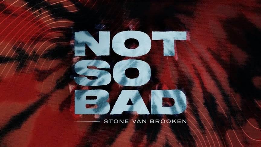 Stone Van Brooken - Not So Bad (Official Lyric Video)