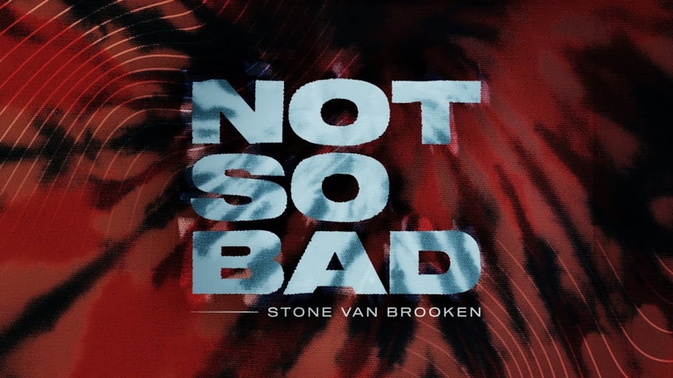 Stone Van Brooken - Not So Bad (Official Lyric Video)