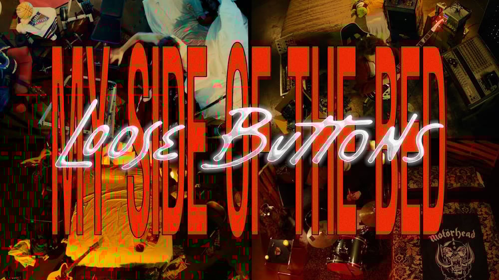 Loose Buttons - My Side Of The Bed (Official Video)