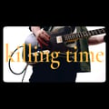 🎬 Official Video - KILLING TIME - Watch Now