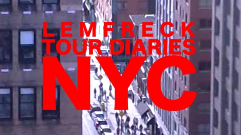 L E M F R E C K Tour diary // NYC