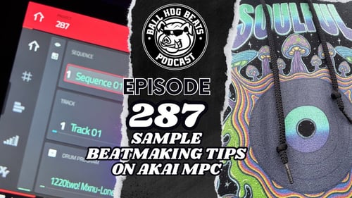 Ball Hog Beats Podcast Episode 287 | Akai MPC LIVE II Sample Beat Making)