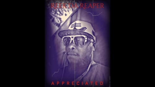 Reek Da Reaper Appreciated