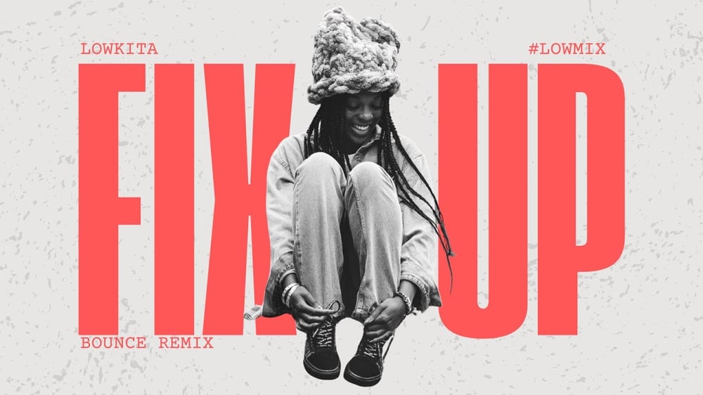 Fix Up ( Bounce Remix)- Lowkita
