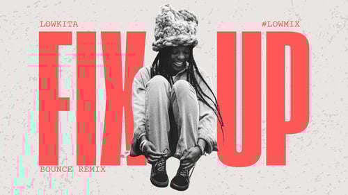 Fix Up ( Bounce Remix)- Lowkita
