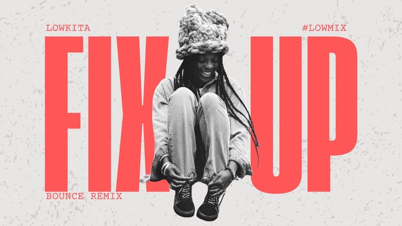 Fix Up ( Bounce Remix)- Lowkita