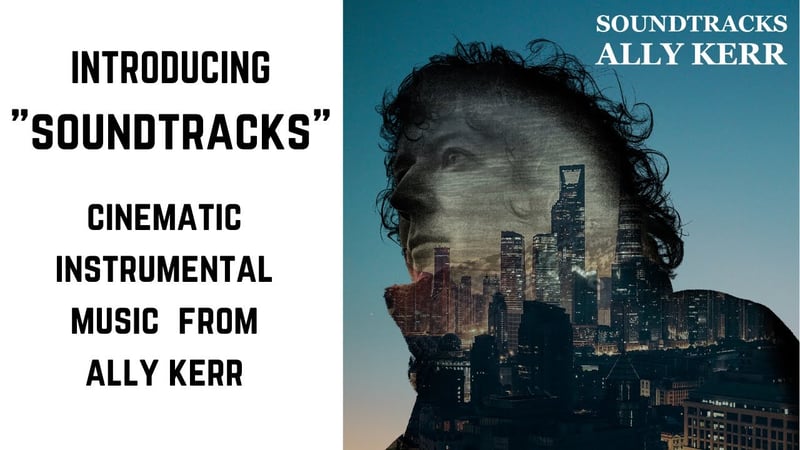 Ally Kerr - Introducing "Soundtracks"