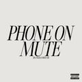 Phone on Mute out now!