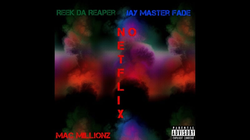 Reek Da Reaper ft.Jay Master Fade&Mac Millionz-No Netflix