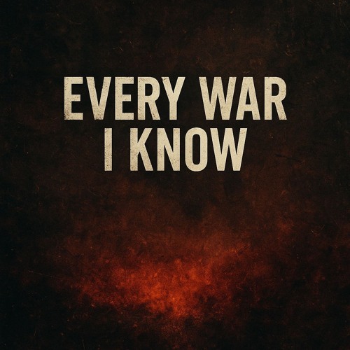 Every War I Know