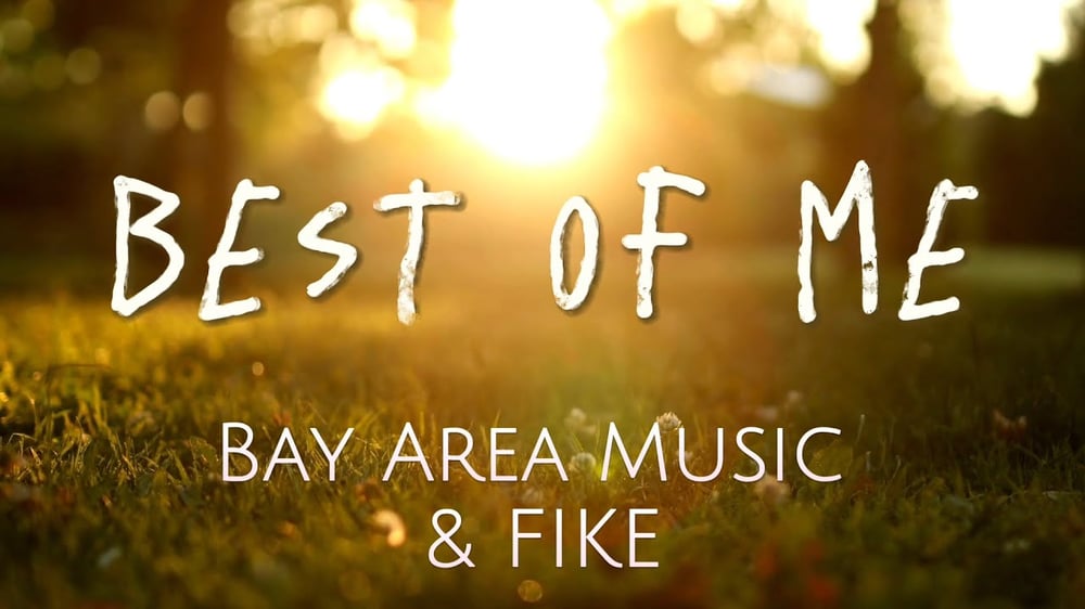 The Best of Me // Fike + Bay Area Music