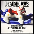 25.10 six strings w. deadshowws, glowdown, proxy diver