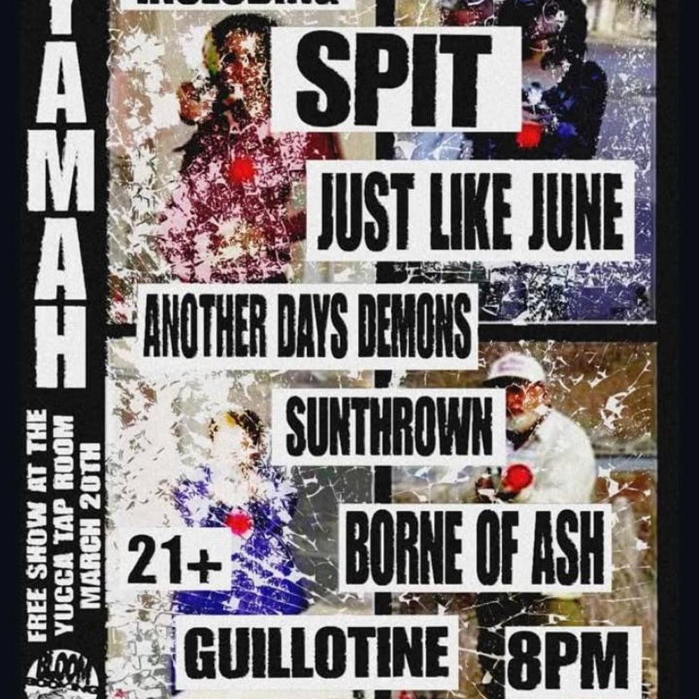 Sunthrown, Another Days Demons, Mortus, Guillotine, Spit, Yamah, Borne of Ash, Just like June at Yucca Taproom