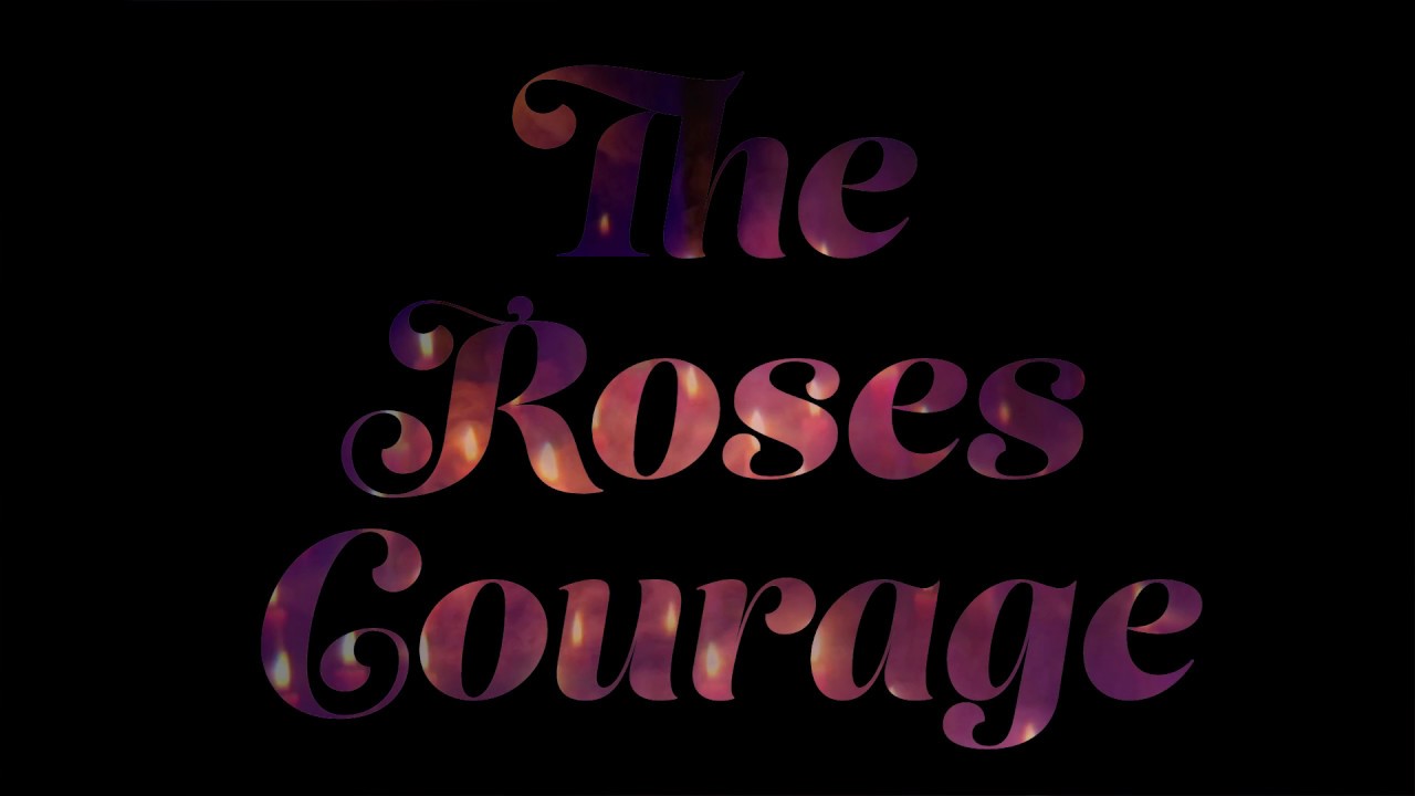 The Roses Courage