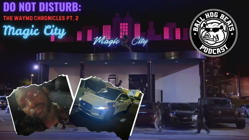 Do Not Disturb: Magic City – The Waymo Chronicles Pt. 2 | Ball Hog Beats Podcast