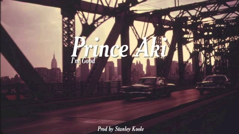 Prince Aki - I'm Good