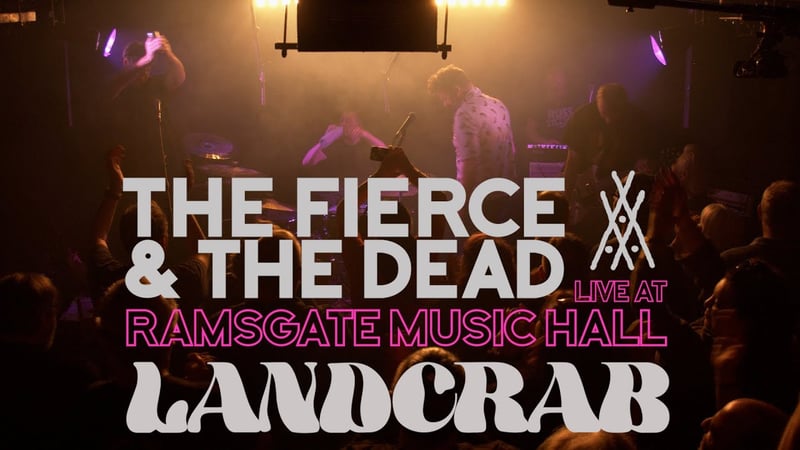 The Fierce And The Dead - Landcrab Live at Ramsgate Music Hall