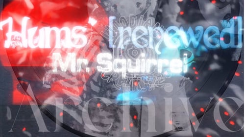 Mr. Squirrel - Hums [renewed]