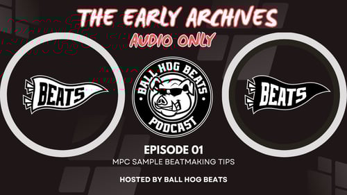 EPISODE_001x/BallHogBeatsPod/EarlyArchives (AUDIO ONLY)