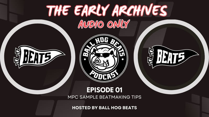 EPISODE_001x/BallHogBeatsPod/EarlyArchives (AUDIO ONLY)