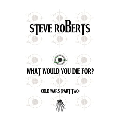 What Would You Die For? (Cold Wars Part 2)