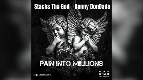 Stacks Tha God Ft. Danny Don Dada x Pain Into Millions