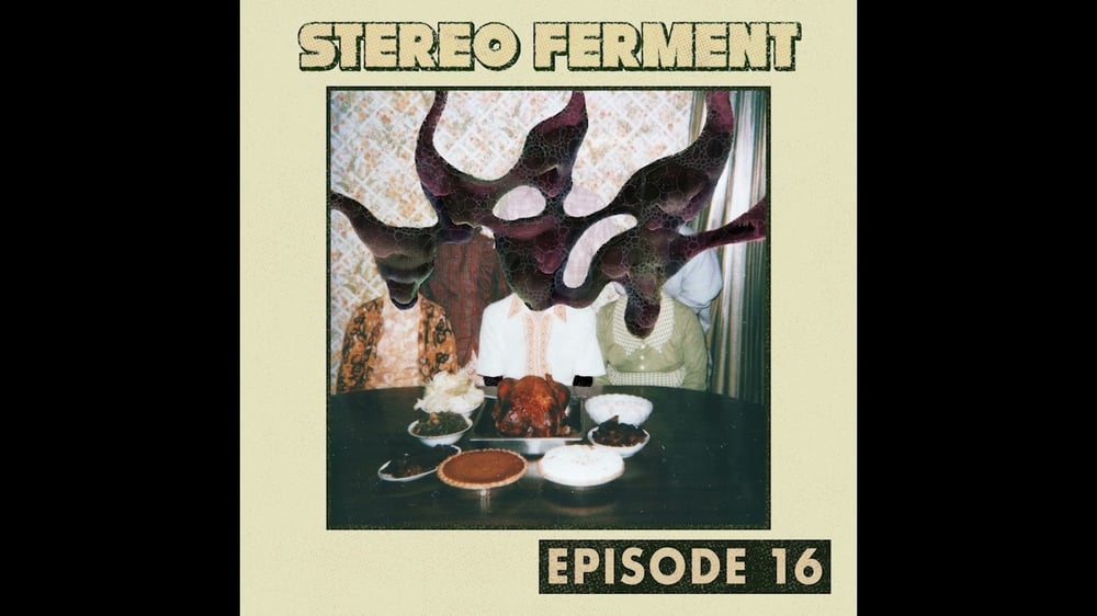 Stereo Ferment #16: dub, psych, soca, boogie