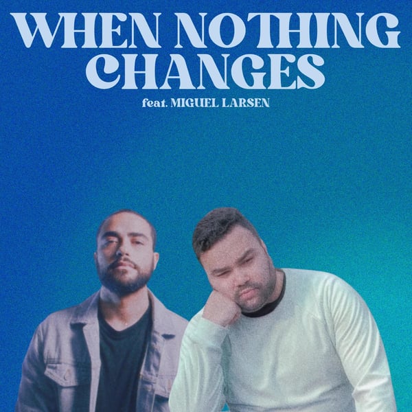 When Nothing Changes (Alternate Version) (feat. Miguel Larsen) image