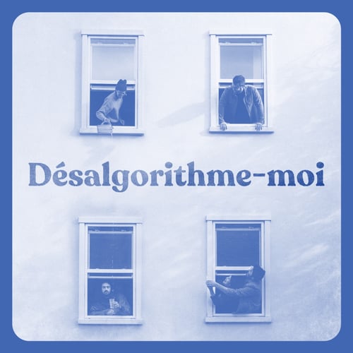 Désalgorithme-moi