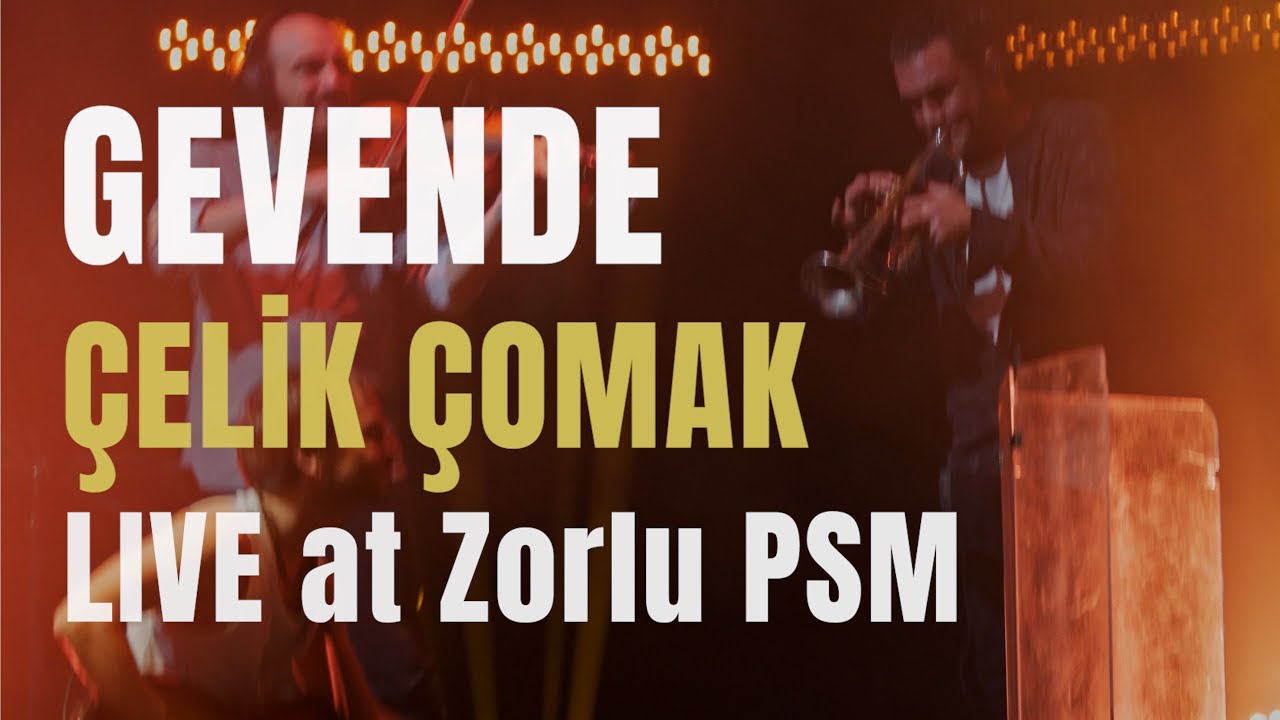 Gevende – Live in Istanbul: ÇELİK ÇOMAK (20th Anniversary) Zorlu PSM